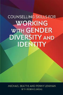 Counselling Skills for Working with Gender Diversity and Identity - Michael Beattie,Penny Lenihan - cover