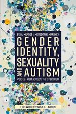 Gender Identity, Sexuality and Autism: Voices from Across the Spectrum