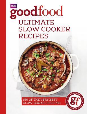 Good Food: Ultimate Slow Cooker Recipes - Good Food Guides - cover