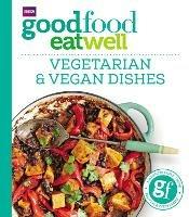 Good Food Eat Well: Vegetarian and Vegan Dishes - Good Food Guides - cover