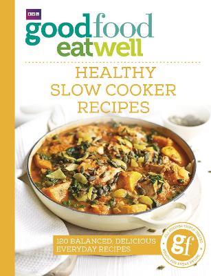 Good Food Eat Well: Healthy Slow Cooker Recipes - Good Food Guides - cover