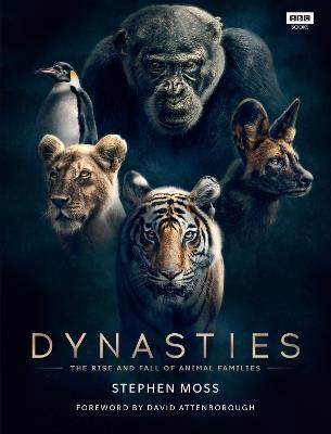 Dynasties: The Rise and Fall of Animal Families - Stephen Moss - cover