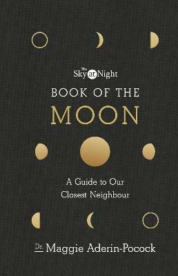 The Sky at Night: Book of the Moon - A Guide to Our Closest Neighbour - Maggie Aderin-Pocock - cover
