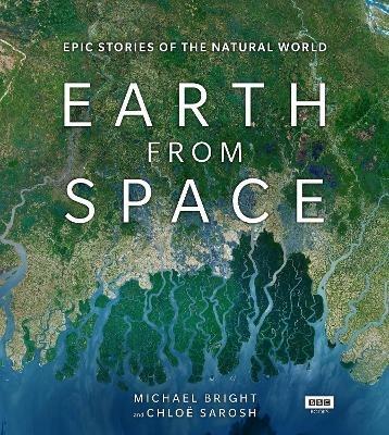 Earth from Space - Michael Bright,Chloe Sarosh - cover
