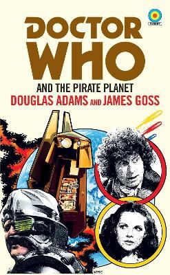 Doctor Who and The Pirate Planet (target collection) - Douglas Adams,James Goss - cover
