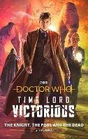Doctor Who: The Knight, The Fool and The Dead: Time Lord Victorious - Steve Cole - cover