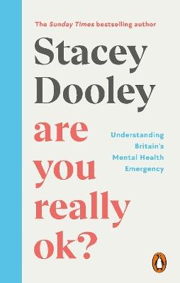 Are You Really OK?: Understanding Britain’s Mental Health Emergency - Stacey Dooley - cover