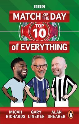 Match of the Day: Top 10 of Everything: Our Ultimate Football Debates - Gary Lineker,Alan Shearer,Micah Richards - cover