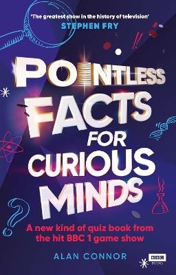 Pointless Facts for Curious Minds: A new kind of quiz book from the hit BBC 1 game show - Alan Connor - cover
