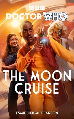 Doctor Who: The Moon Cruise - Esmie Jikiemi-Pearson - cover