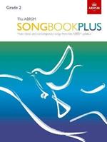 The ABRSM Songbook Plus, Grade 2: More classic and contemporary songs from the ABRSM syllabus