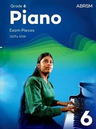 Piano Exam Pieces 2027 & 2028, Abrsm Grade 6