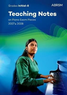 Teaching Notes On Piano Exam Pieces 2027 & 2028, Abrsm Grades Inâ8 - cover
