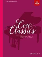 Core Classics, Grades 3-4: Essential repertoire for piano