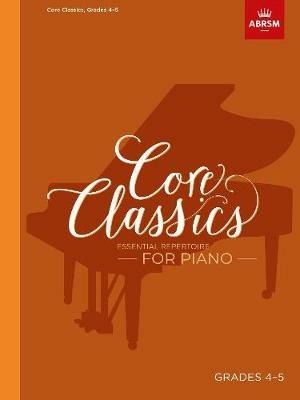 Core Classics, Grades 4-5: Essential repertoire for piano - cover