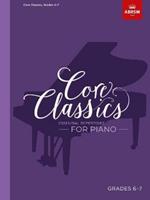 Core Classics, Grades 6-7: Essential repertoire for piano