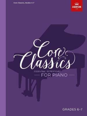Core Classics, Grades 6-7: Essential repertoire for piano - cover
