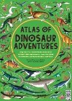 Atlas of Dinosaur Adventures: Step Into a Prehistoric World