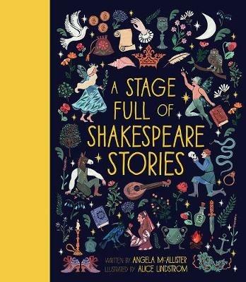 A Stage Full of Shakespeare Stories: 12 Tales from the World's Most Famous Playwright - Angela McAllister - cover