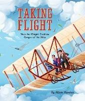 Taking Flight: How the Wright Brothers Conquered the Skies - Adam Hancher - cover