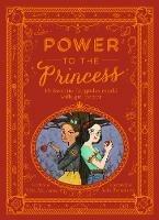 Power to the Princess: 15 Favourite Fairytales Retold with Girl Power - Vita Murrow - cover