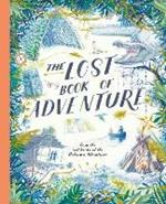 The Lost Book of Adventure: from the notebooks of the Unknown Adventurer