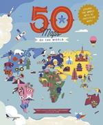 50 Maps of the World: Explore the World with 50 Fact-Filled Maps!