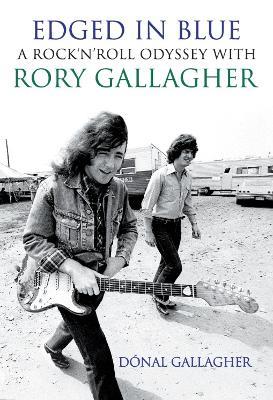 Edged in Blue: A Rock 'n' Roll Odyssey with Rory Gallagher - Donal Gallagher - cover
