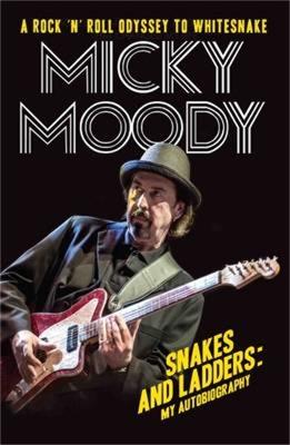 Snakes and Ladders - My Autobiography: A Rock 'n' Roll Odyssey as Whitesnake's Guitarist - Micky Moody - cover