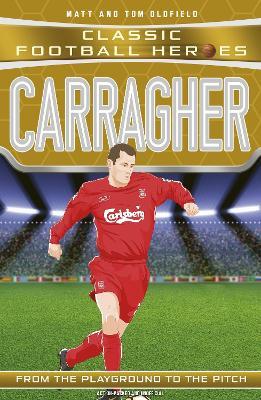 Carragher (Classic Football Heroes) - Collect Them All! - Matt & Tom Oldfield,Ultimate Football Heroes - cover