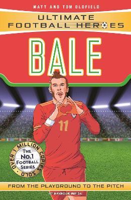 Bale (Ultimate Football Heroes - the No. 1 football series): Collect Them All! - Matt & Tom Oldfield - cover
