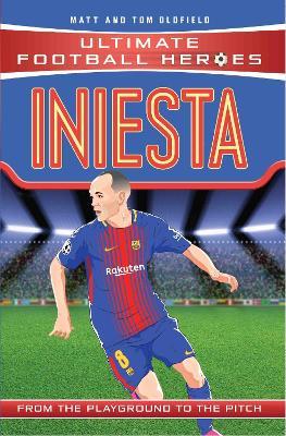 Iniesta (Ultimate Football Heroes - the No. 1 football series): Collect Them All! - Matt & Tom Oldfield - cover