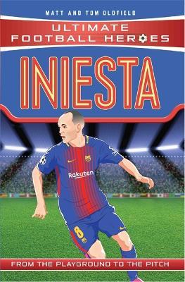 Iniesta (Ultimate Football Heroes - the No. 1 football series): Collect Them All! - Matt & Tom Oldfield - cover
