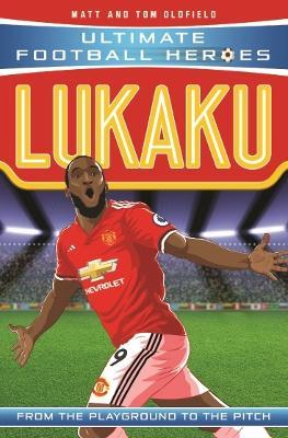 Lukaku (Ultimate Football Heroes - the No. 1 football series): Collect Them All! - Matt & Tom Oldfield - cover
