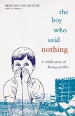 The Boy Who Said Nothing - A Child's Story of Fleeing Conflict