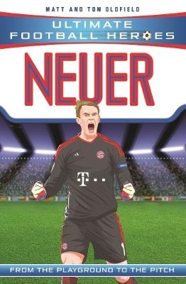 Neuer (Ultimate Football Heroes) - Collect Them All! - Matt & Tom Oldfield - cover