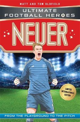 Neuer (Ultimate Football Heroes - Limited International Edition) - Matt & Tom Oldfield - cover