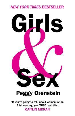 Girls & Sex - Navigating the Complicated New Landscape - Peggy Orenstein - cover
