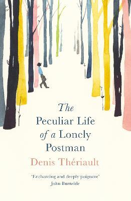 The Peculiar Life of a Lonely Postman - Denis Theriault - cover