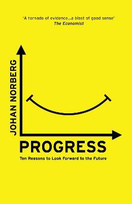Progress: Ten Reasons to Look Forward to the Future - Johan Norberg - cover
