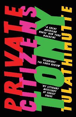 Private Citizens: ‘The first great millennial novel’ New York Magazine. - Tony Tulathimutte - cover