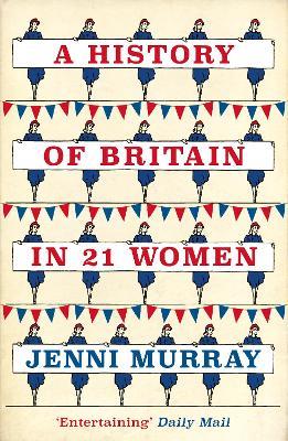 A History of Britain in 21 Women: A Personal Selection - Jenni Murray - cover