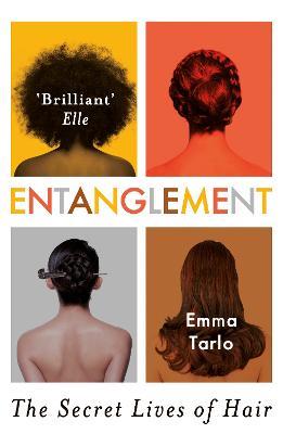 Entanglement: The Secret Lives of Hair - Emma Tarlo - cover
