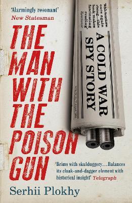 The Man with the Poison Gun: A Cold War Spy Story - Serhii Plokhy - cover