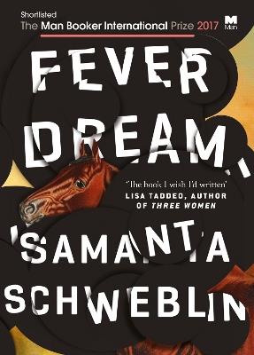 Fever Dream: SHORTLISTED FOR THE BOOKER INTERNATIONAL PRIZE 2017 - Samanta Schweblin - cover