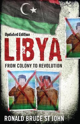 Libya: From Colony to Revolution - Ronald Bruce St John - cover