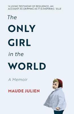 The Only Girl in the World: A Memoir - Maude Julien - cover