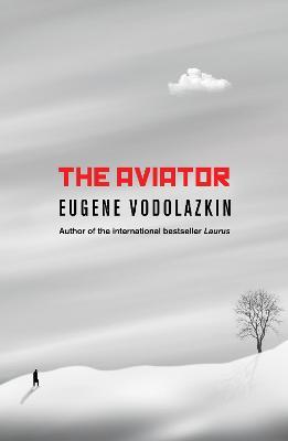 The Aviator: From the award-winning author of Laurus - Eugene Vodolazkin - cover