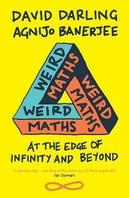 Weird Maths: At the Edge of Infinity and Beyond - David Darling,Agnijo Banerjee - cover