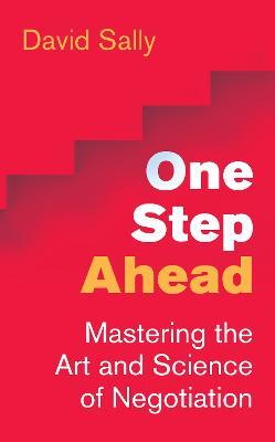 One Step Ahead: Mastering the Art and Science of Negotiation - David Sally - cover